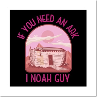 If you need an Ark, I Noah guy! Funny | sarcastic Christian pun design! Posters and Art